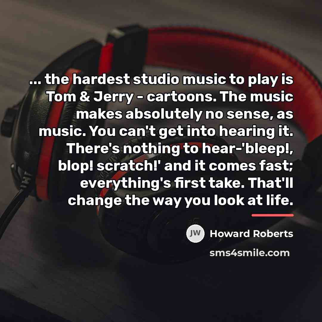“... the hardest studio music to play is Tom &…” quote by Howard Roberts