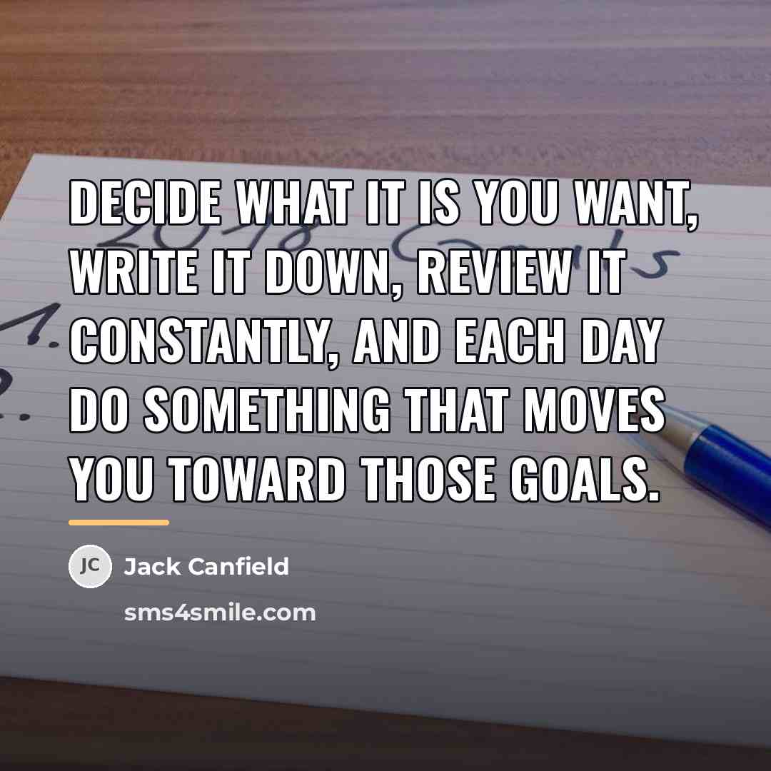“Decide what it is you want, write it down, review…” quote by Jack Canfield