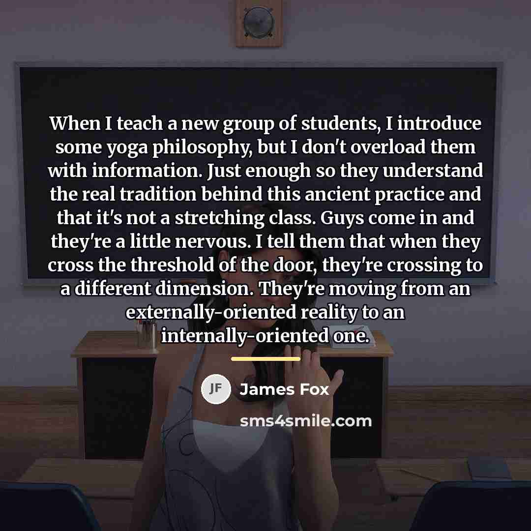 “When I teach a new group of students, I introduce…” quote by James Fox