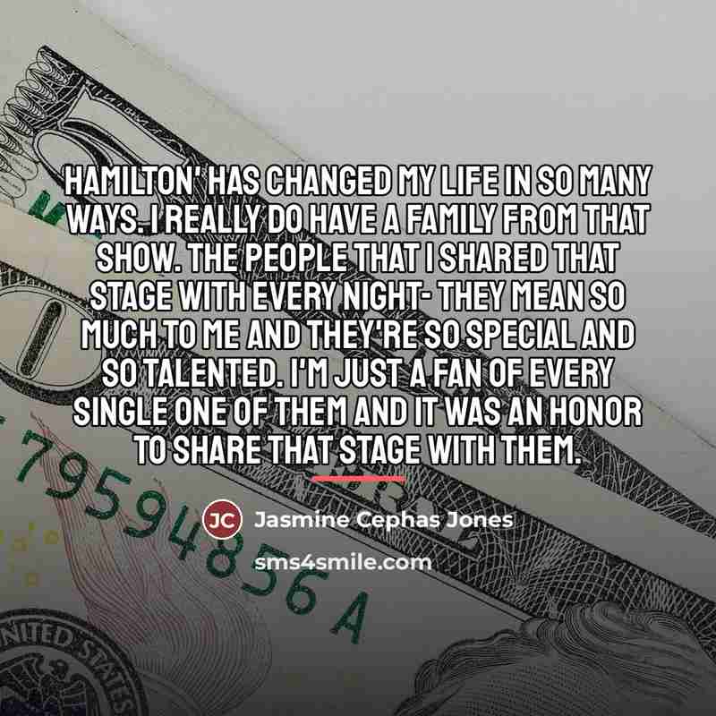 “Hamilton' has changed my life in so many ways. I…” quote by Jasmine Cephas Jones