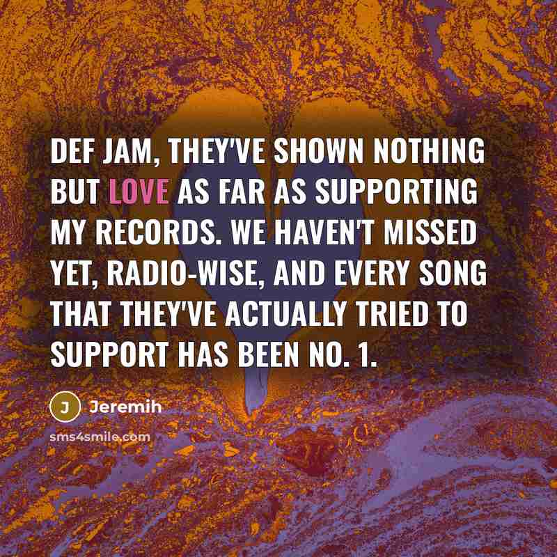 “Def Jam, they've shown nothing but love as far as…” quote by Jeremih