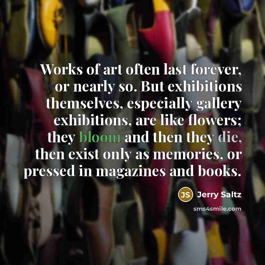 “Works of art often last forever, or nearly so. But…” quote by Jerry Saltz