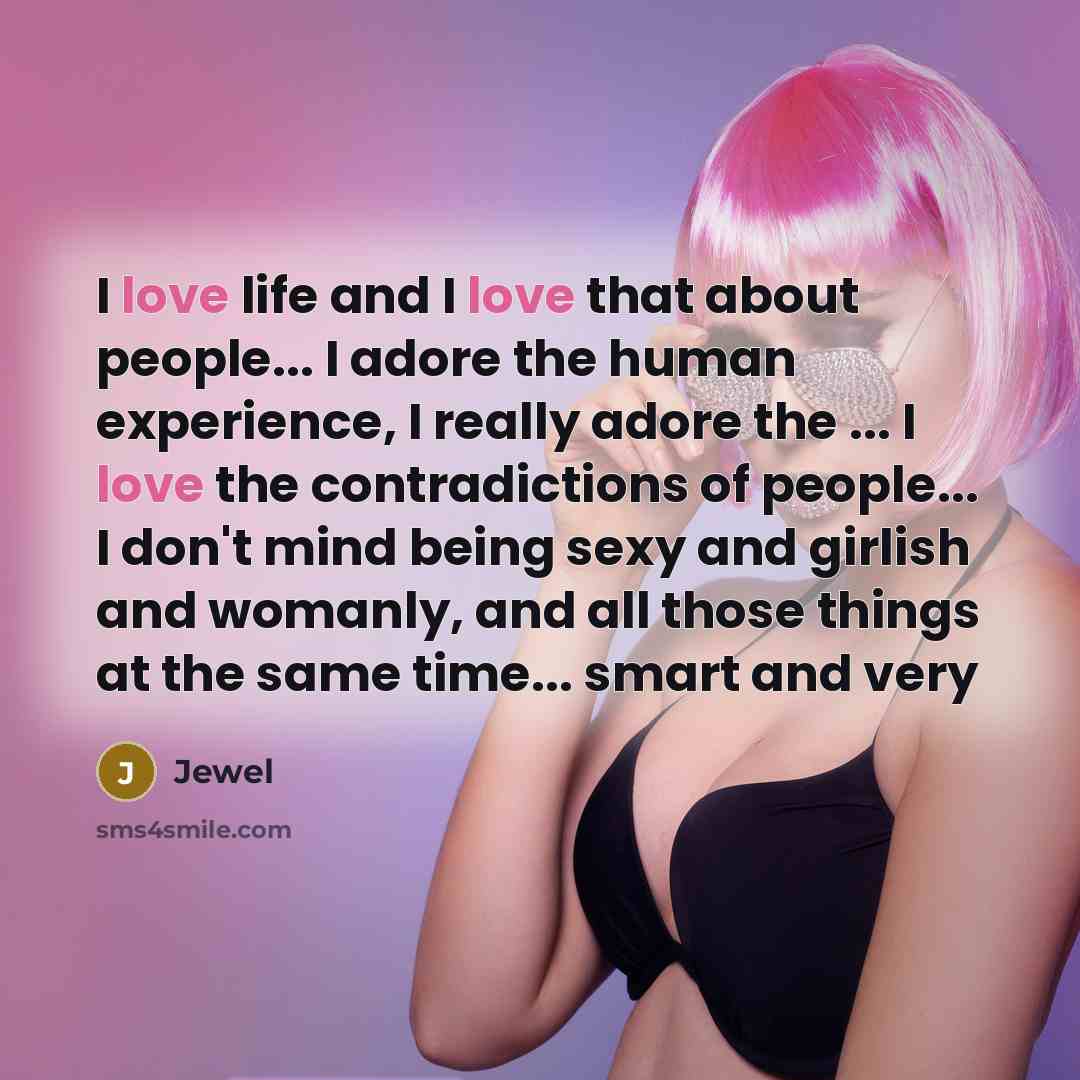 “I love life and I love that about people... I…” quote by Jewel