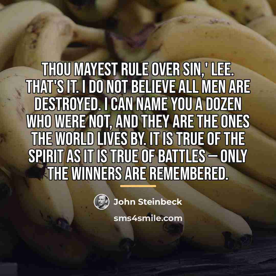 “Thou mayest rule over sin,' Lee. That's it. I do…” quote by John Steinbeck