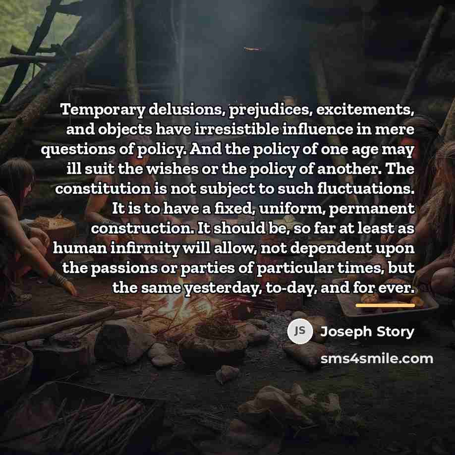 “Temporary delusions, prejudices, excitements, and objects have irresistible influence in…” quote by Joseph Story