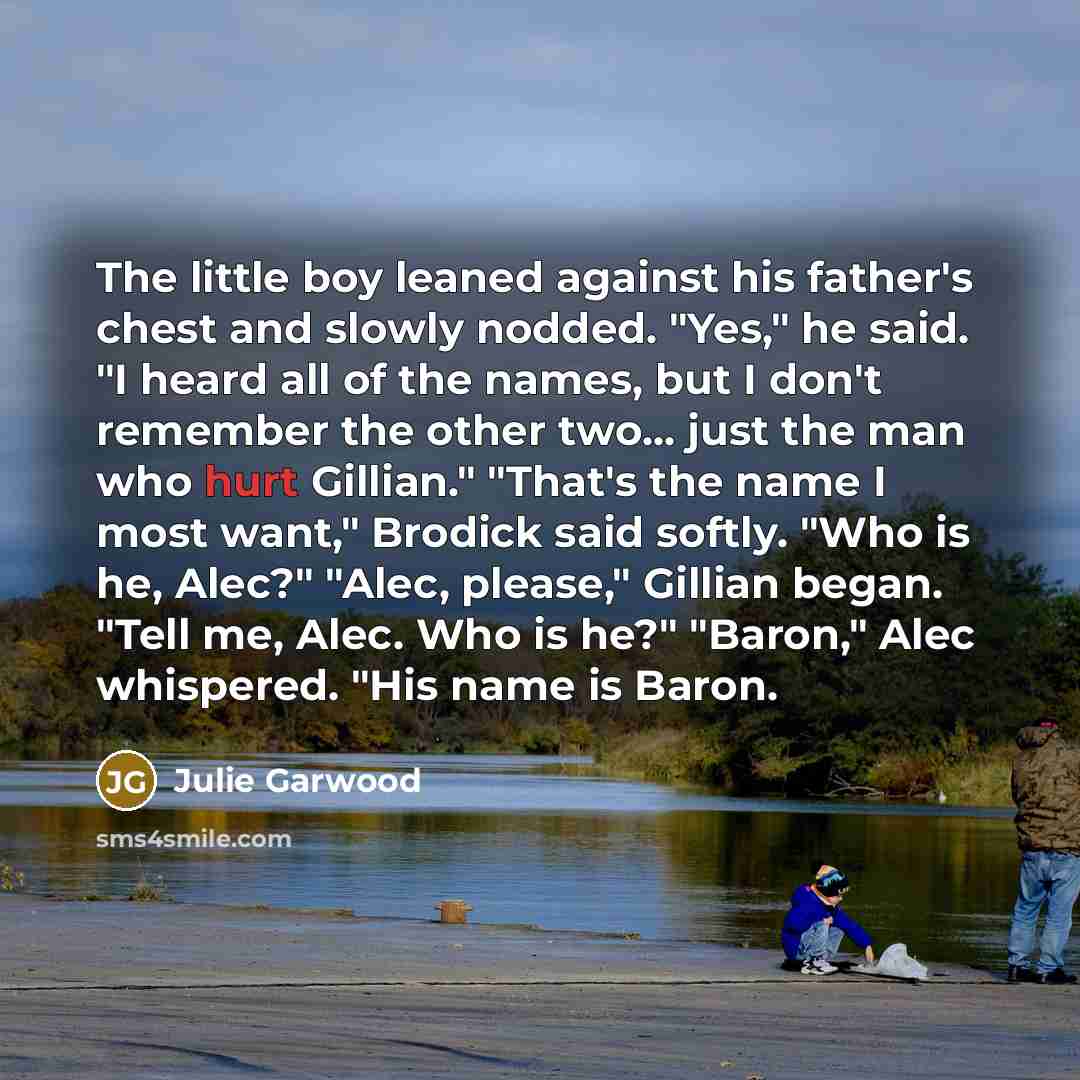 “The little boy leaned against his father's chest and slowly…” quote by Julie Garwood