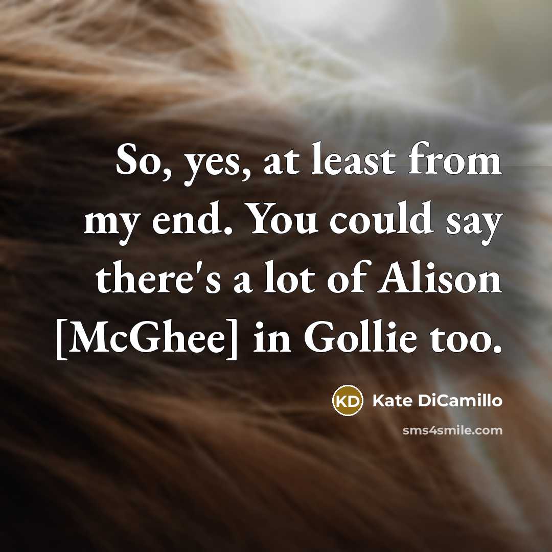 “So, yes, at least from my end. You could say…” quote by Kate DiCamillo