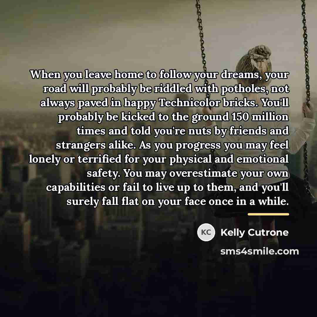 “When you leave home to follow your dreams, your road…” quote by Kelly Cutrone