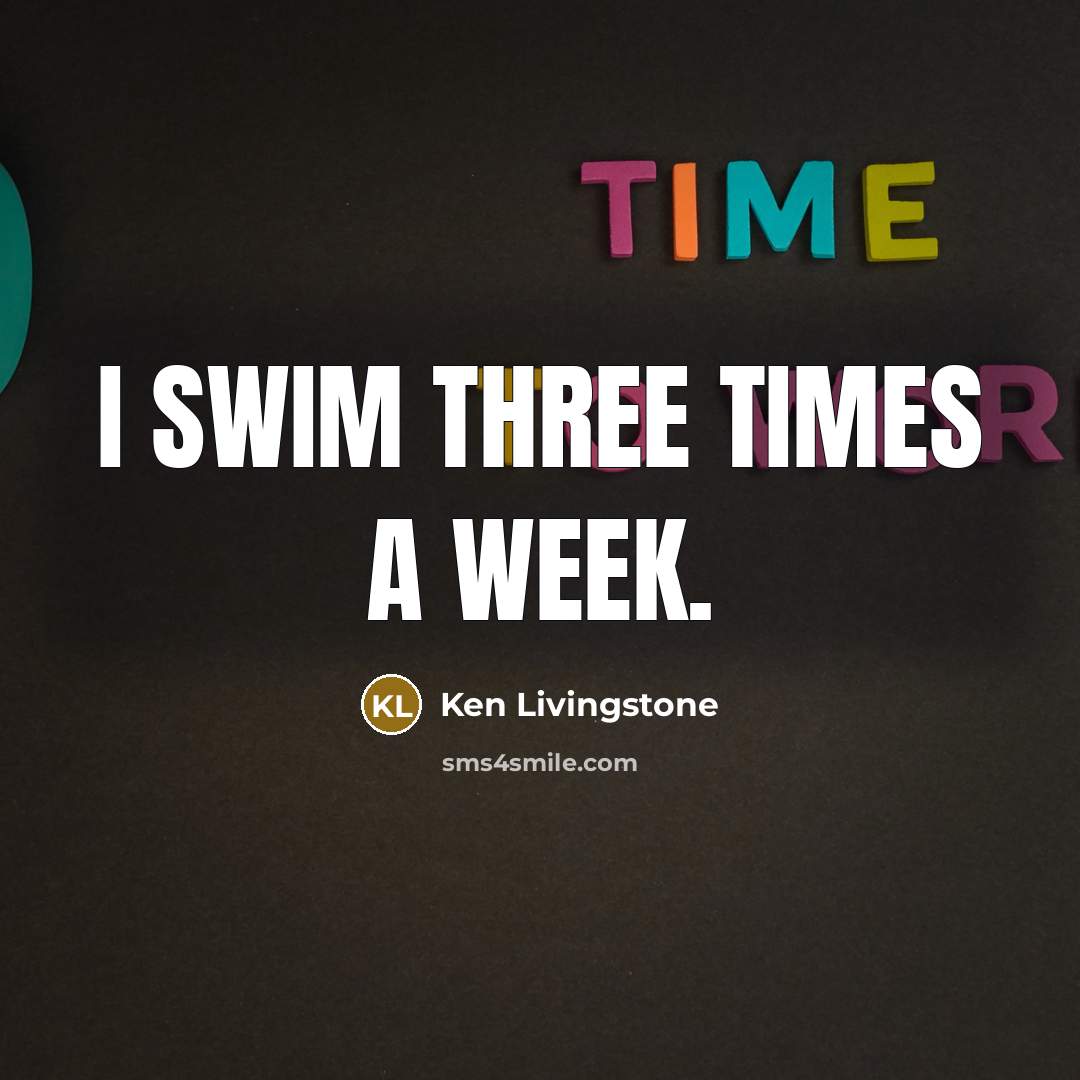 “I swim three times a week.…” quote by Ken Livingstone