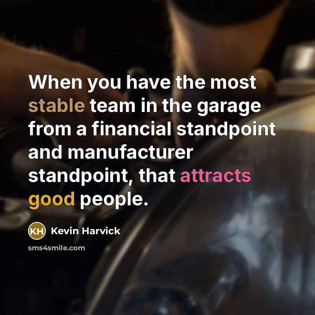 “When you have the most stable team in the garage from a financial standpoint and manufacturer standpoint, that attracts good people.” quote by Kevin Harvick