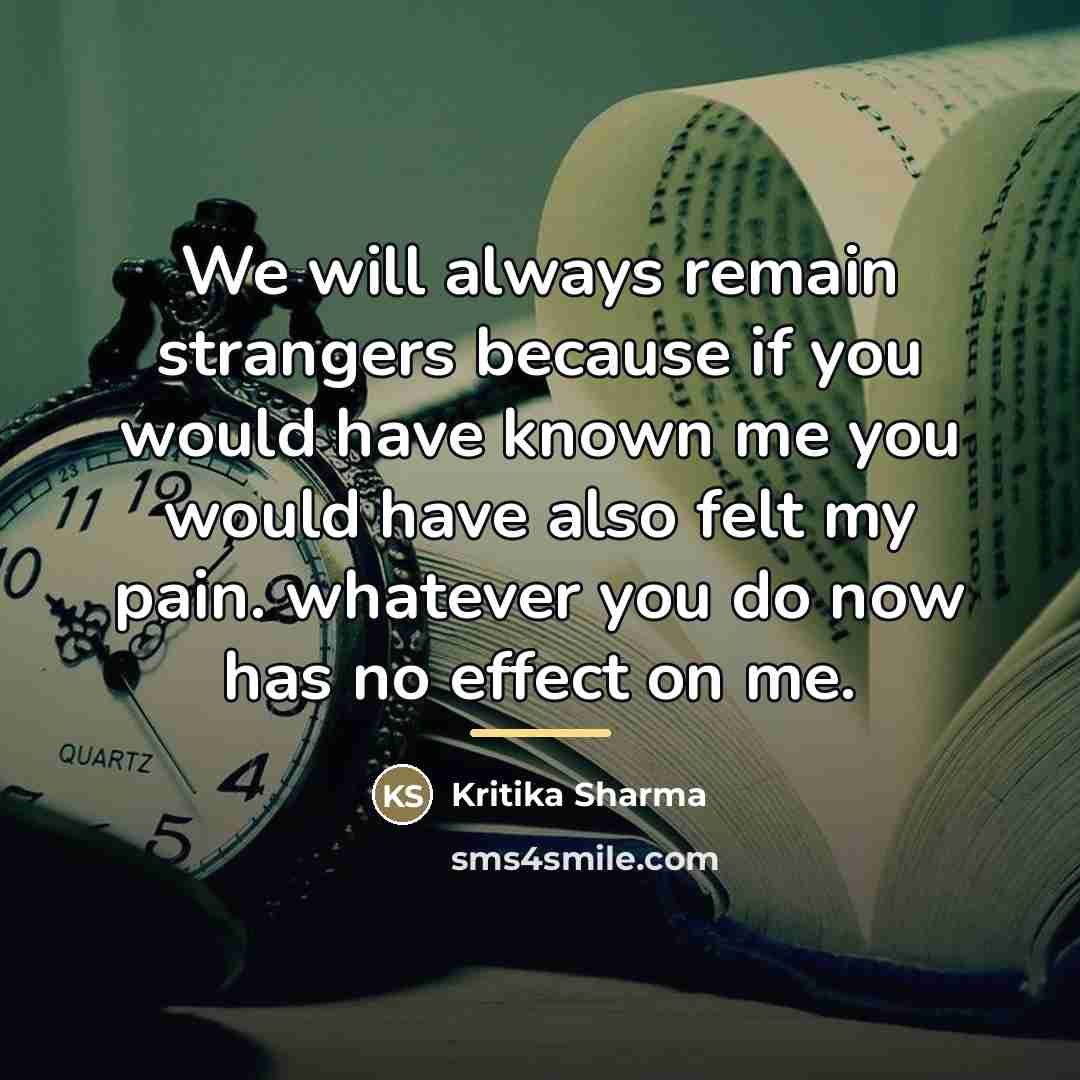 “We will always remain strangers because if you would have…” quote by Kritika Sharma