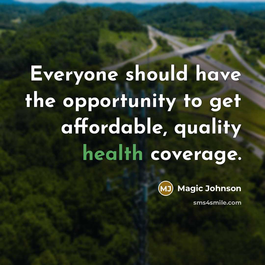 “Everyone should have the opportunity to get affordable, quality health…” quote by Magic Johnson