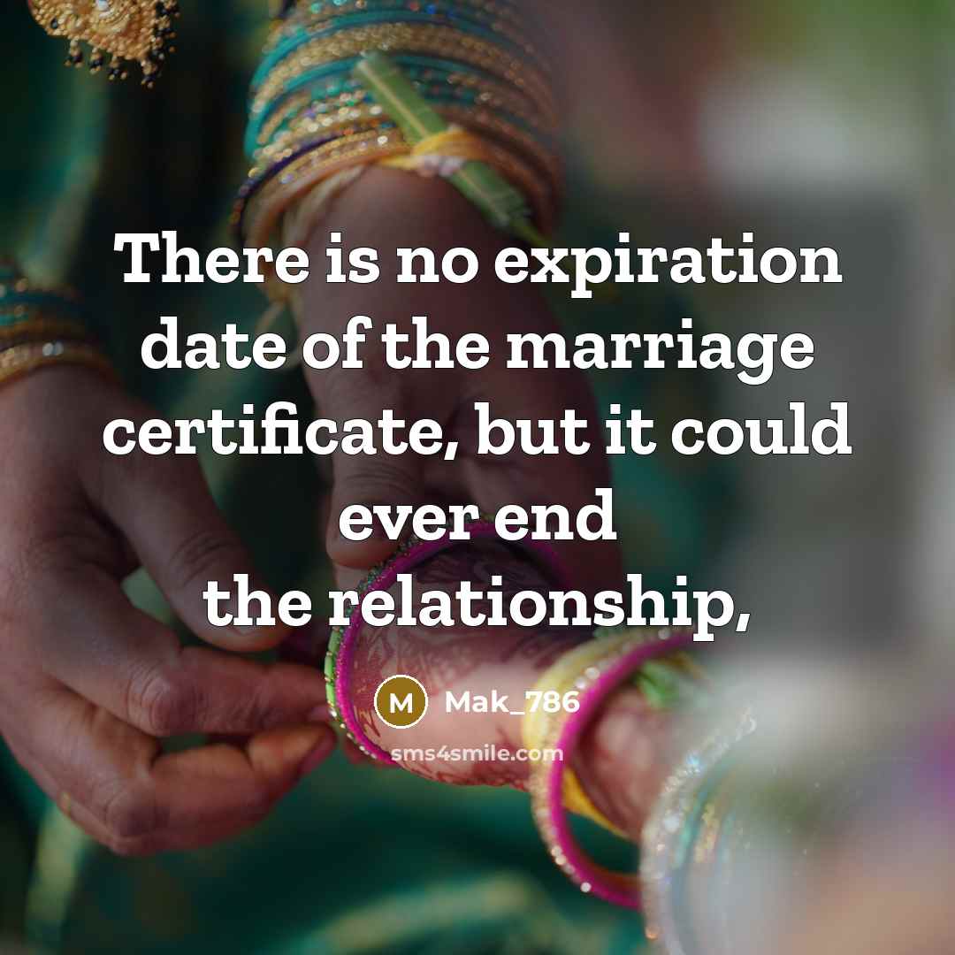 “There is no expiration date of the marriage certificate, but…” quote by Mak_786