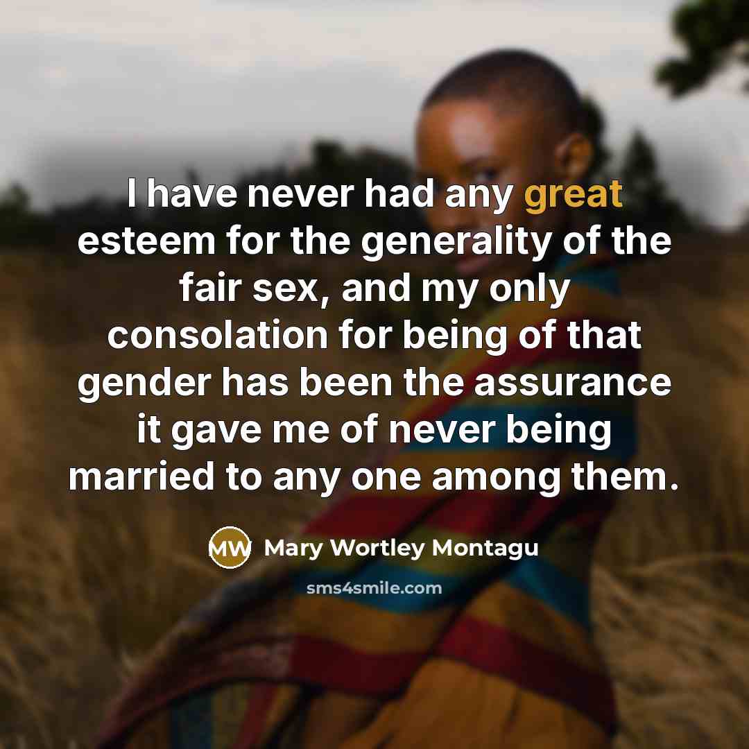 “I have never had any great esteem for the generality…” quote by Mary Wortley Montagu