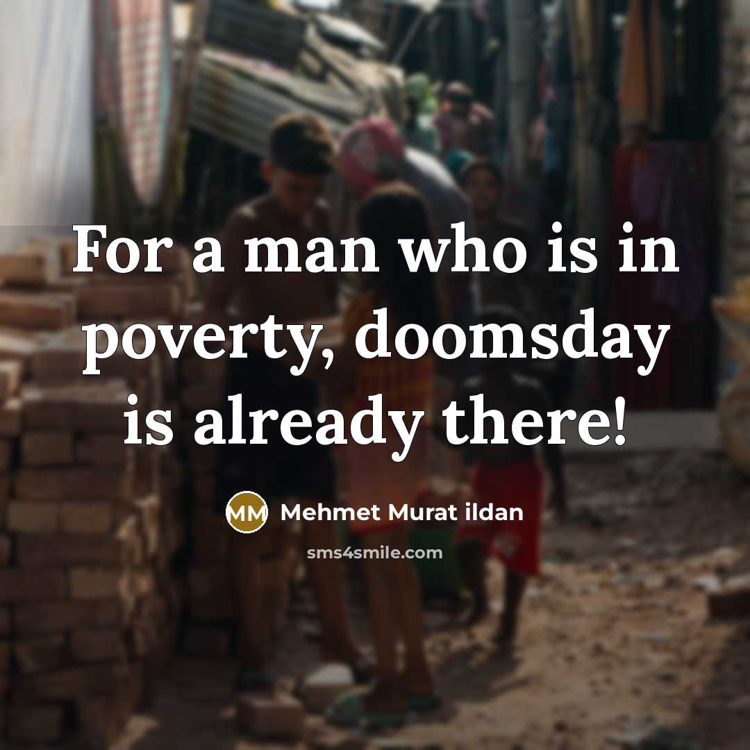 “For a man who is in poverty, doomsday is already…” quote by Mehmet Murat Ildan