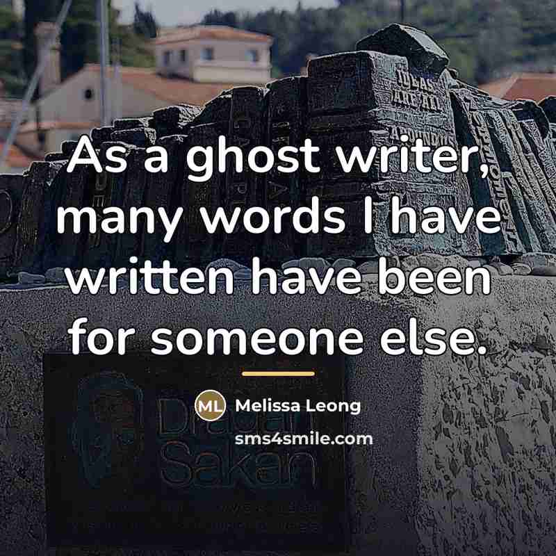“As a ghost writer, many words I have written have…” quote by Melissa Leong