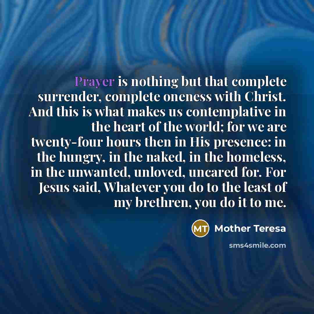 “Prayer is nothing but that complete surrender, complete oneness with…” quote by Mother Teresa