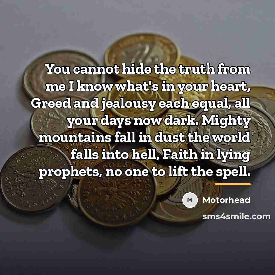 “You cannot hide the truth from me I know what's…” quote by Motorhead