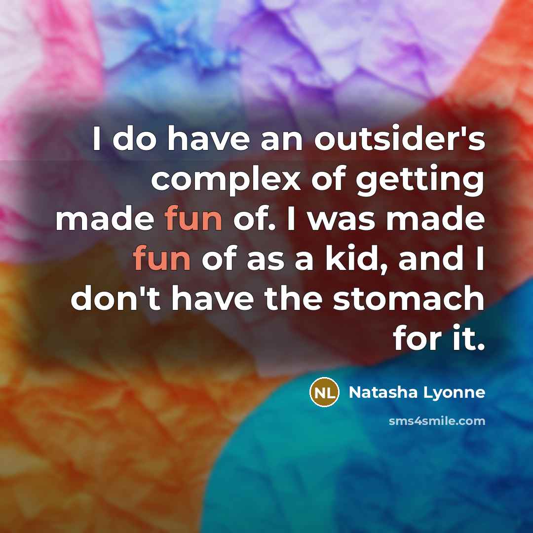 “I do have an outsider's complex of getting made fun…” quote by Natasha Lyonne