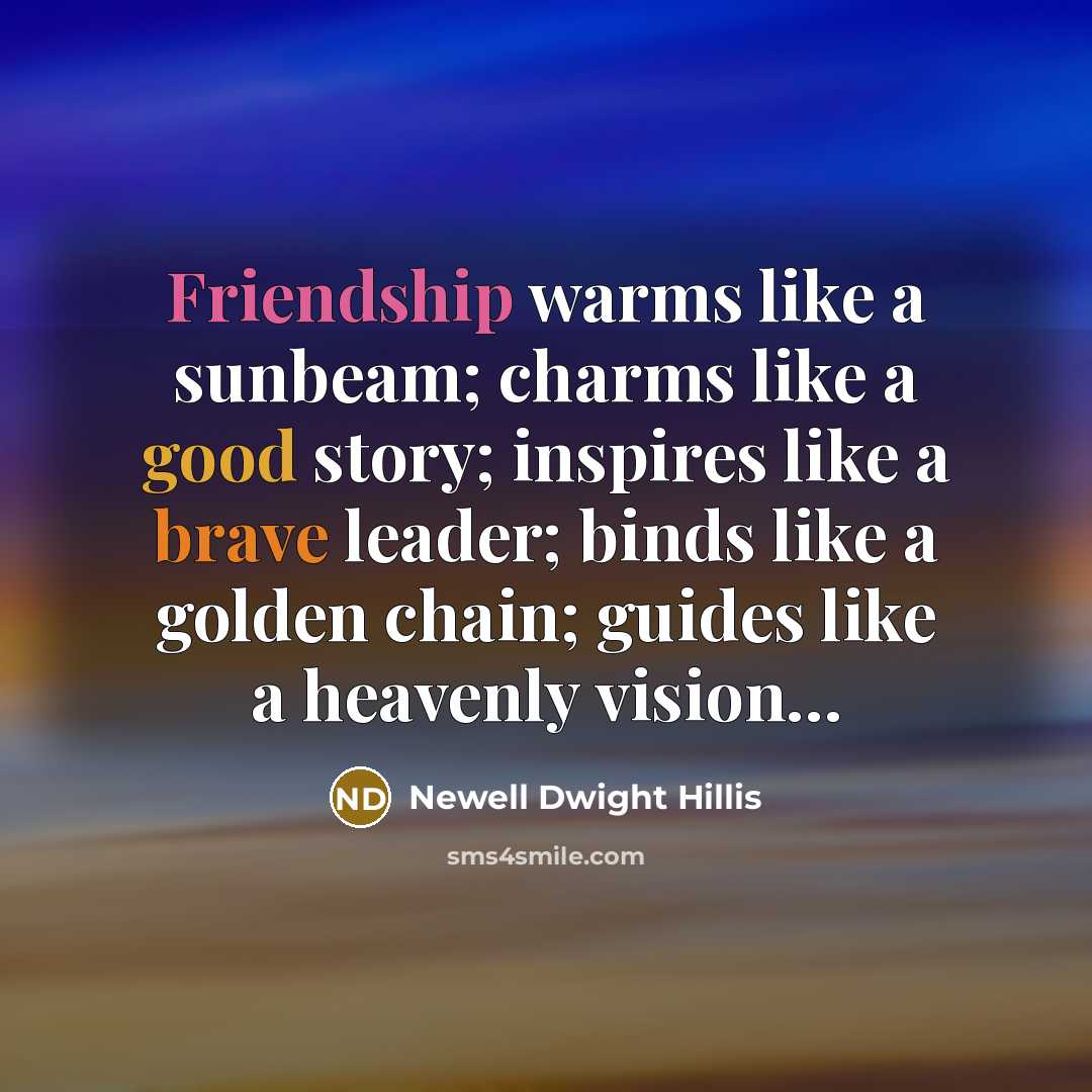 “Friendship warms like a sunbeam; charms like a good story;…” quote by Newell Dwight Hillis