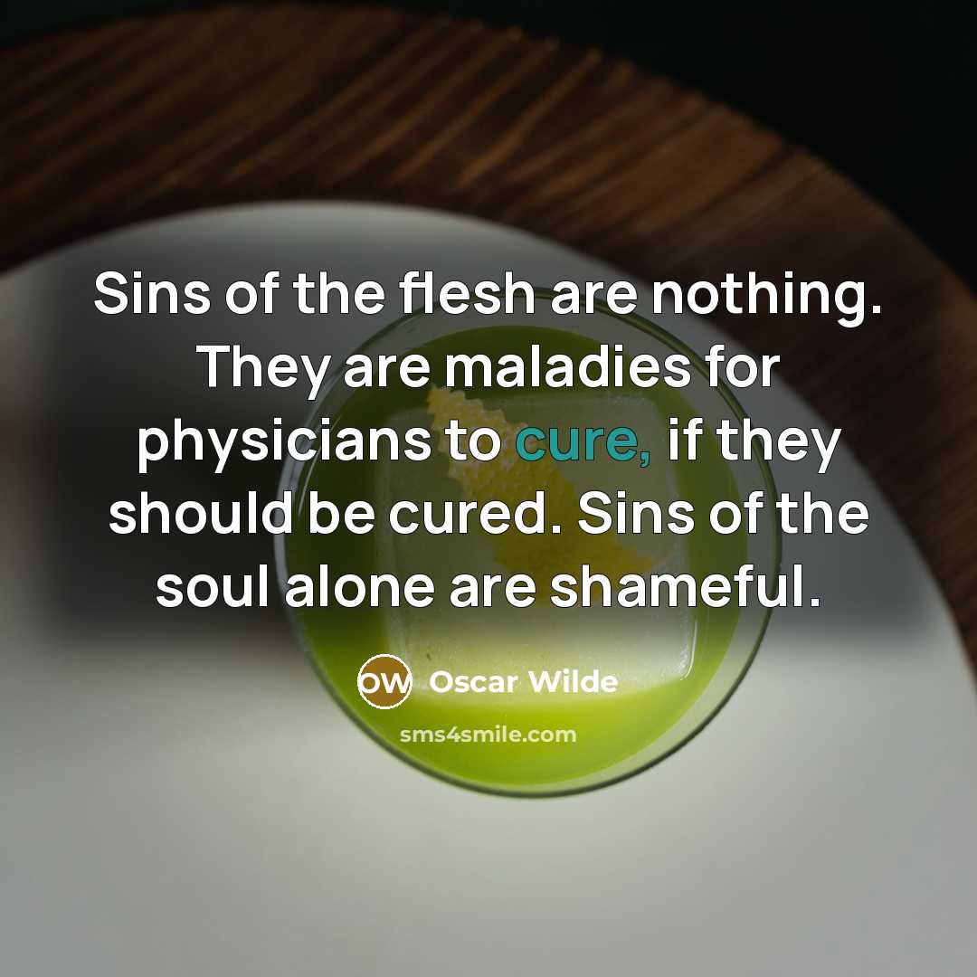 “Sins of the flesh are nothing. They are maladies for…” quote by Oscar Wilde