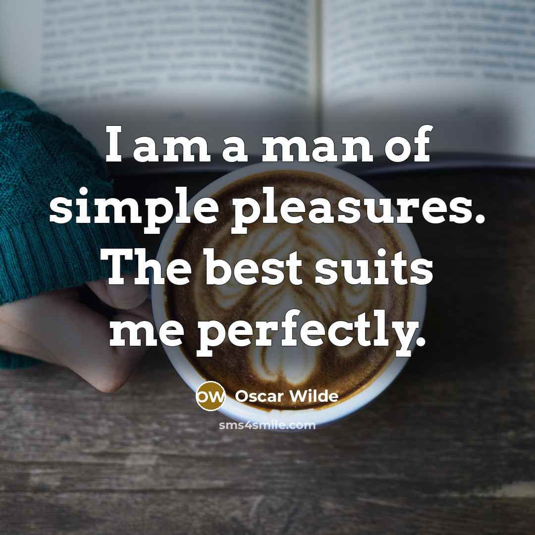 “I am a man of simple pleasures. The best suits…” quote by Oscar Wilde