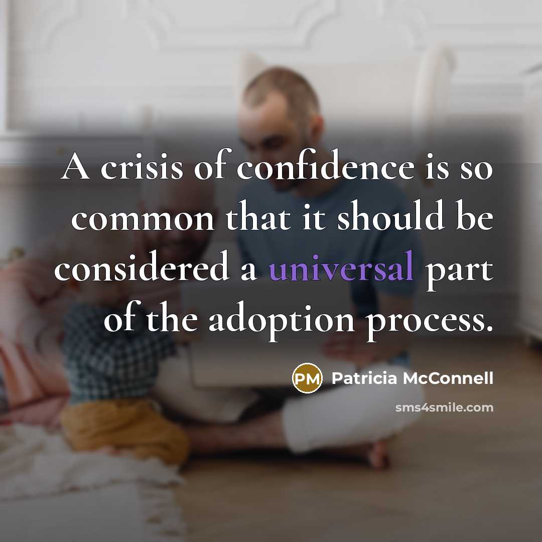 “A crisis of confidence is so common that it should…” quote by Patricia McConnell