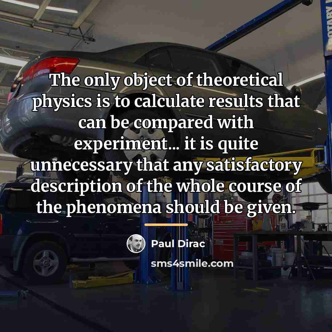 “The only object of theoretical physics is to calculate results…” quote by Paul Dirac