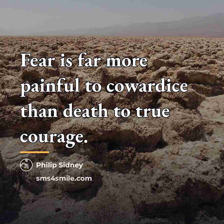 “Fear is far more painful to cowardice than death to…” quote by Philip Sidney