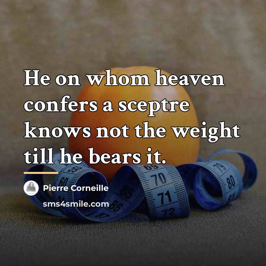 “He on whom heaven confers a sceptre knows not the…” quote by Pierre Corneille