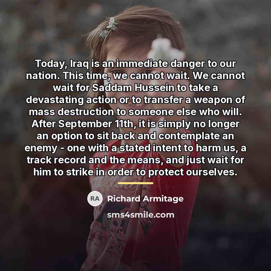 “Today, Iraq is an immediate danger to our nation. This…” quote by Richard Armitage