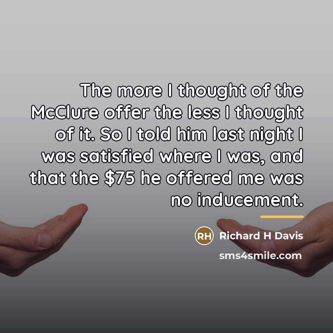 “The more I thought of the McClure offer the less…” quote by Anonymous