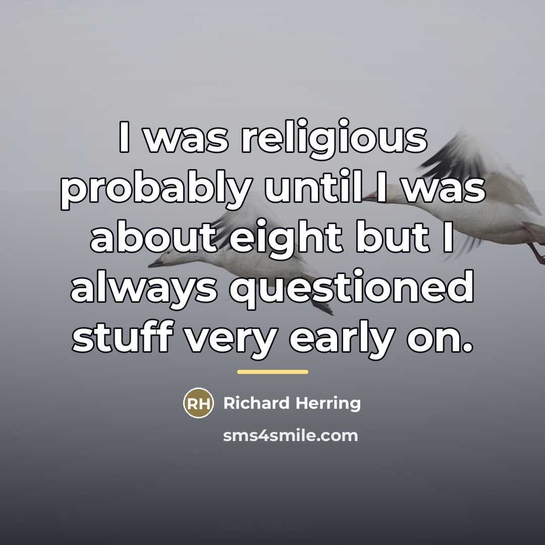 “I was religious probably until I was about eight but…” quote by Richard Herring