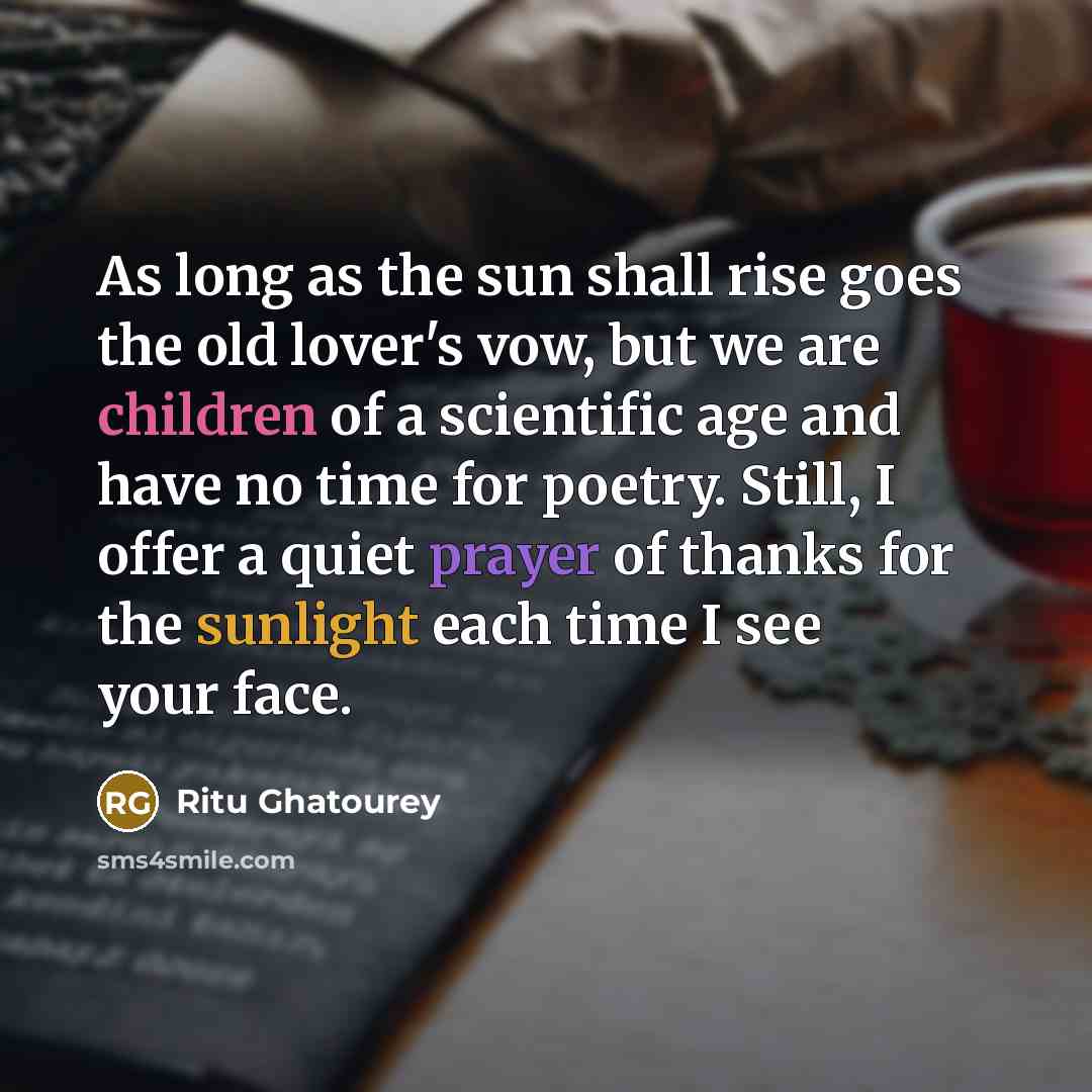 “As long as the sun shall rise goes the old…” quote by Ritu Ghatourey