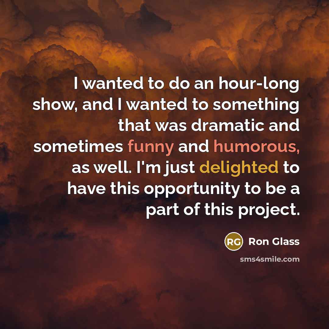 “I wanted to do an hour-long show, and I wanted…” quote by Ron Glass