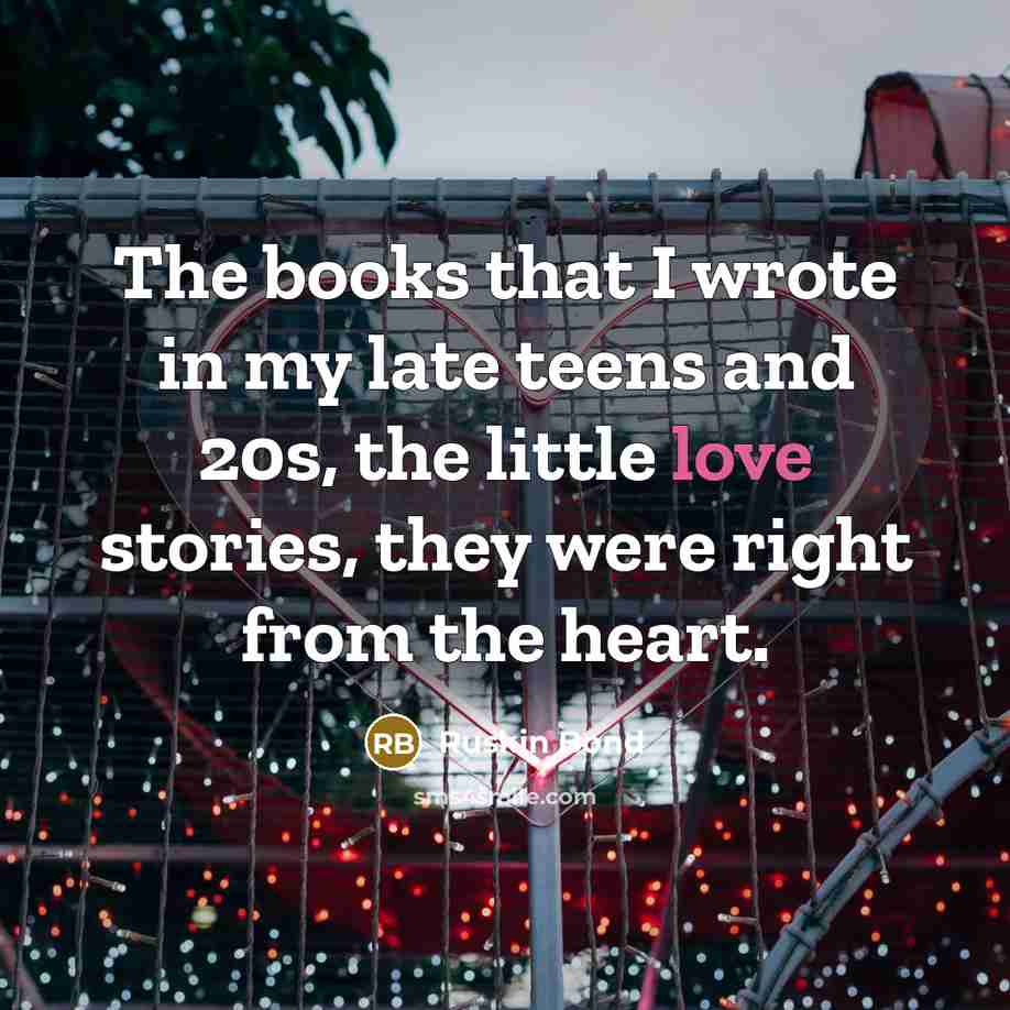 “The books that I wrote in my late teens and…” quote by Ruskin Bond
