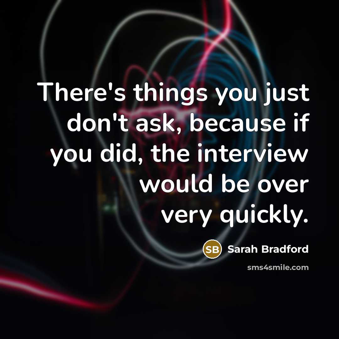 “There's things you just don't ask, because if you did,…” quote by Sarah Bradford