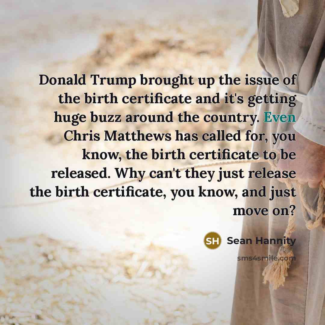 “Donald Trump brought up the issue of the birth certificate…” quote by Sean Hannity
