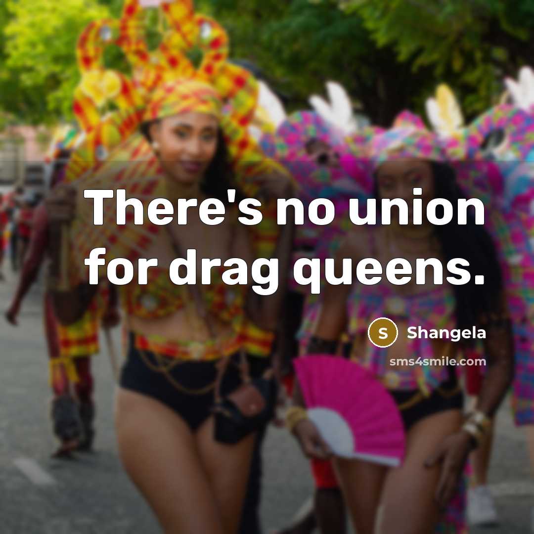 “There's no union for drag queens.…” quote by Shangela