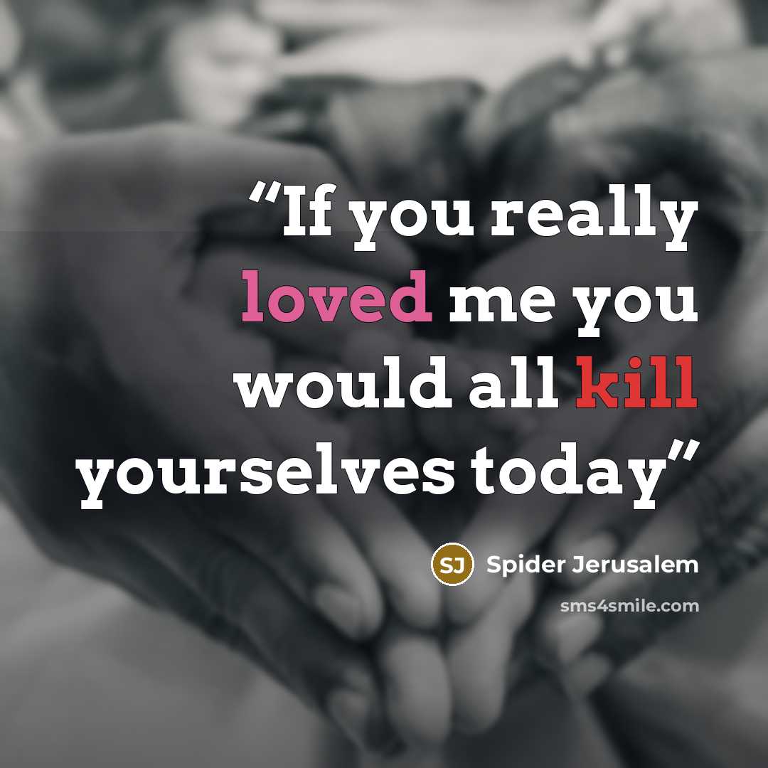 “If you really loved me you would all kill yourselves today” quote by Spider Jerusalem