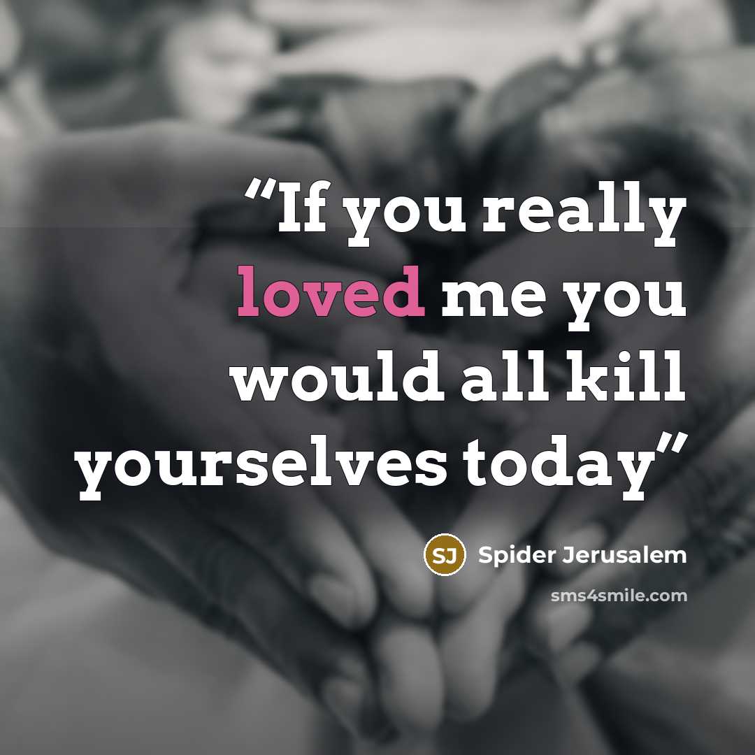 “If you really loved me you would all kill yourselves today” quote by Spider Jerusalem
