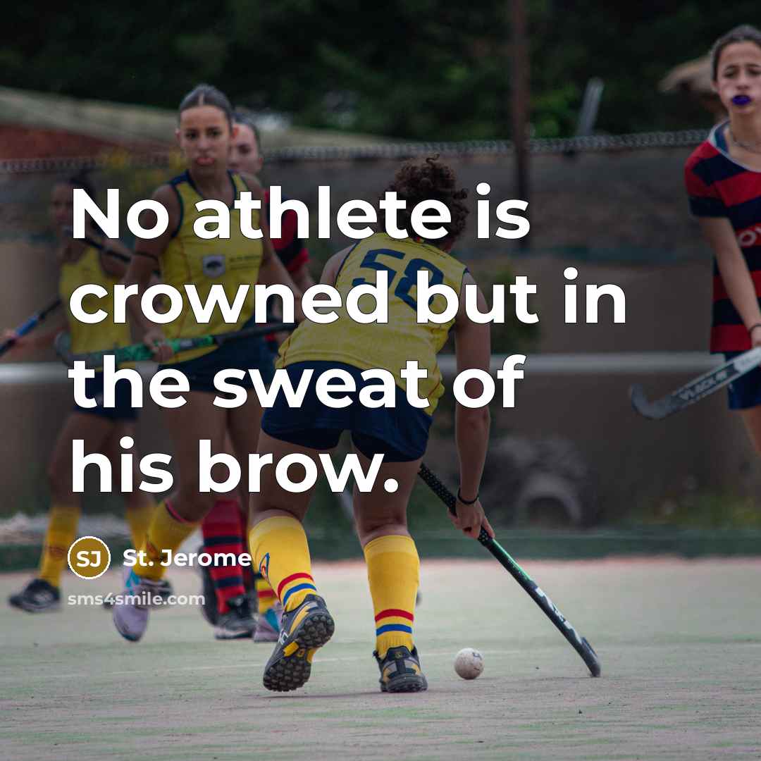 “No athlete is crowned but in the sweat of his…” quote by St. Jerome