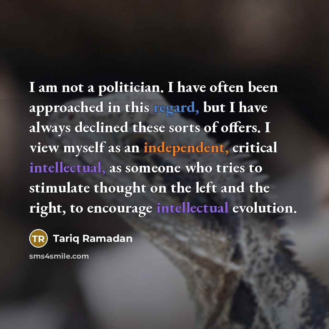 “I am not a politician. I have often been approached…” quote by Tariq Ramadan