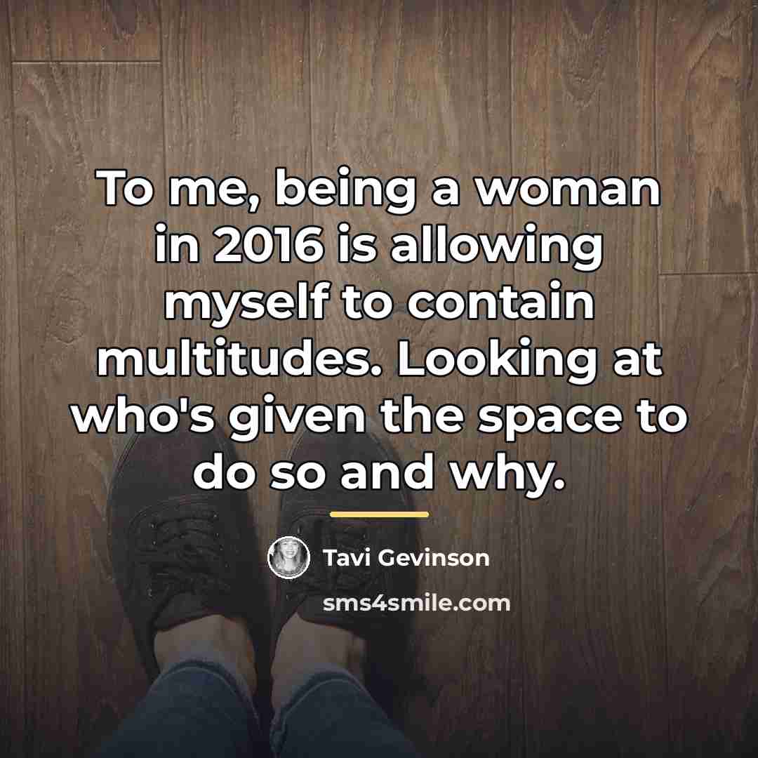 “To me, being a woman in 2016 is allowing myself…” quote by Tavi Gevinson