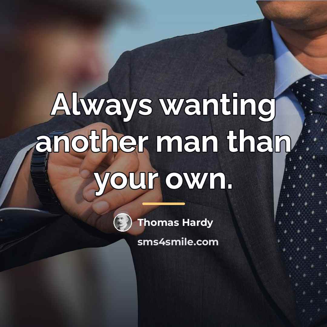 “Always wanting another man than your own.…” quote by Thomas Hardy