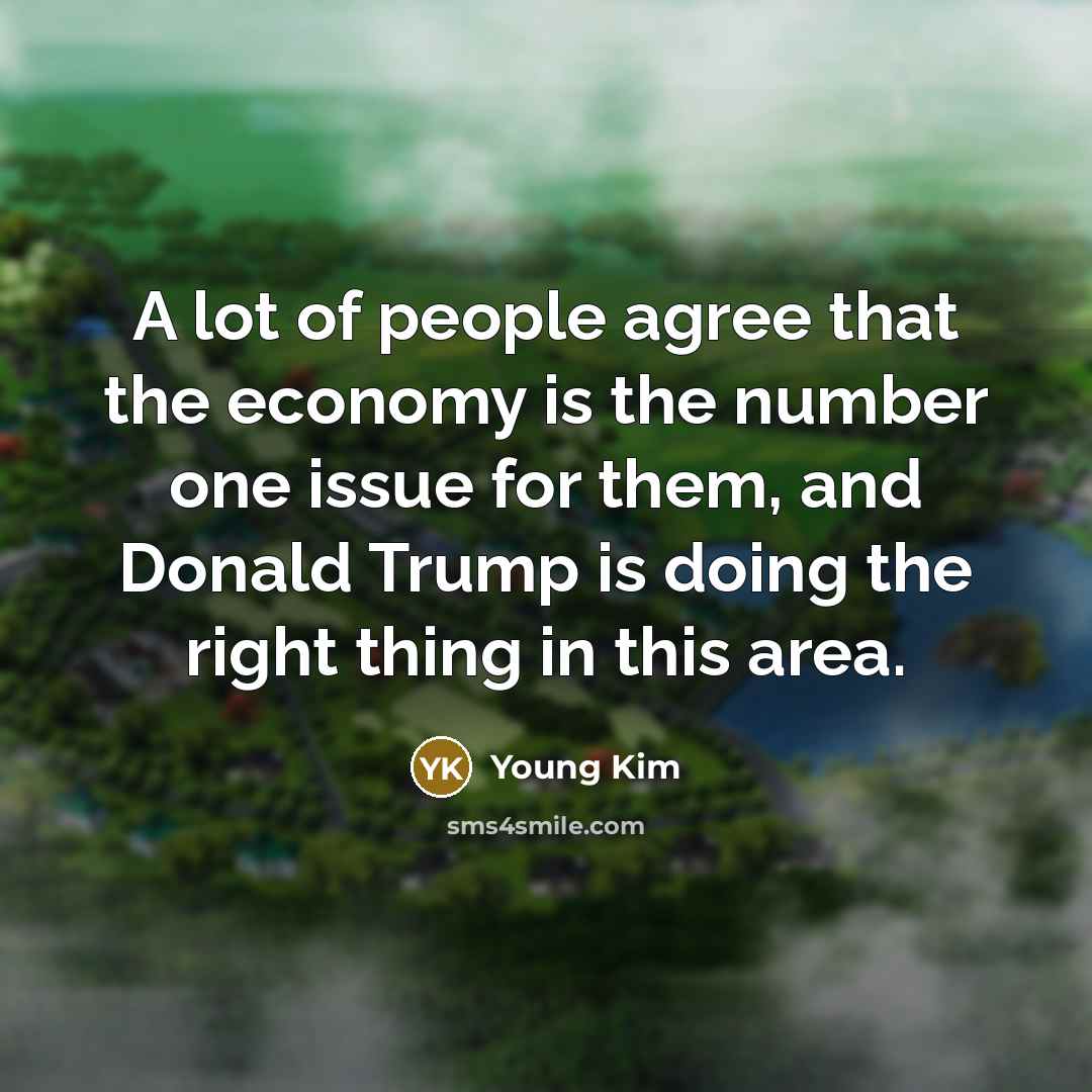 “A lot of people agree that the economy is the…” quote by Young Kim