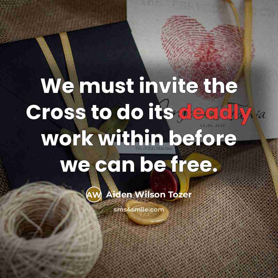 “We must invite the Cross to do its deadly work…” quote by Aiden Wilson Tozer