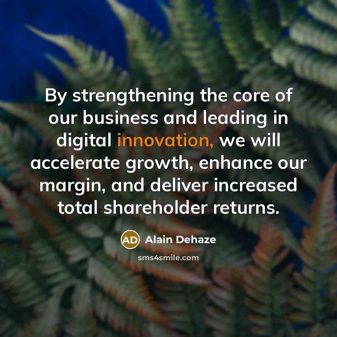 “By strengthening the core of our business and leading in…” quote by Alain Dehaze