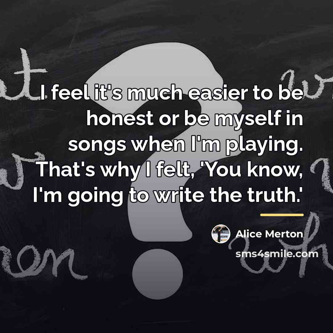 “I feel it's much easier to be honest or be…” quote by Alice Merton