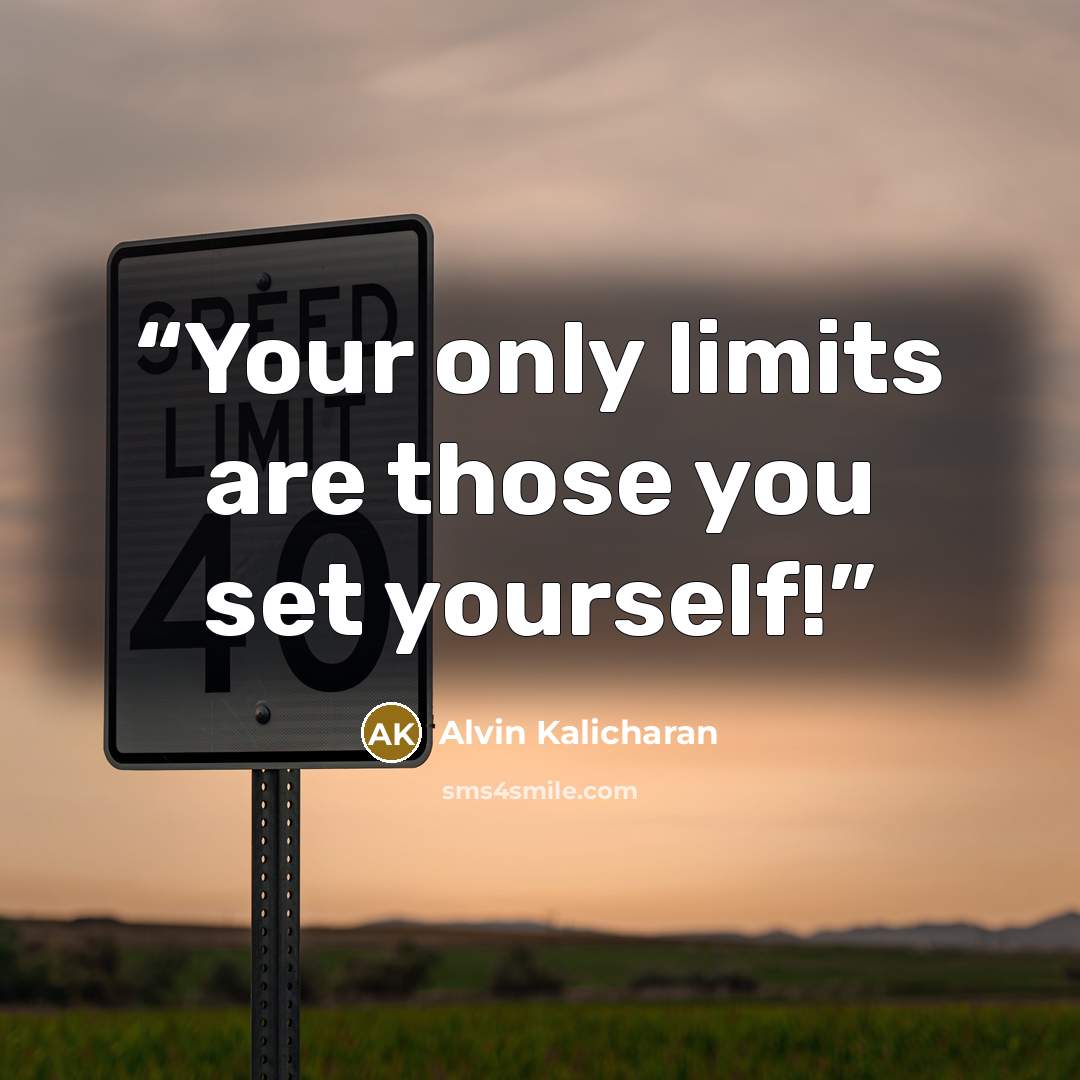 “Your only limits are those you set yourself!” quote by Alvin Kalicharan